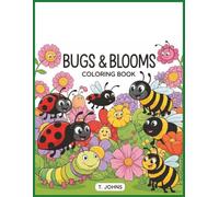 Bugs & Blooms Coloring Book: Coloring Book full of cute bugs and pretty flowers for kids of all ages
