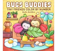 Bugs Buddies Color by Number: Tiny Friends Coloring Book for Adults & Teens Featuring Super Cute Little Characters in Everyday Moments (Super Cute and Cozy Coloring Book)