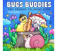 Bugs Buddies: Tiny Friends Coloring Book for Adults & Teens Featuring Super Cute Little Characters in Everyday Moments (Super Cute and Cozy Coloring Book)