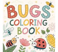 Bugs Coloring Book: 50 Fun and Simple Insect Illustrations for Kids Ages 3-5 Perfect for Toddlers and Preschoolers