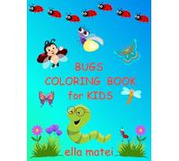 BUGS Coloring Book for Kids: 35+ Bugs Easy, Simple and Fun, Creative and Realistic Images to color | For Kids, Boys and Girls, age 2+ and Adults