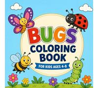 Bugs Coloring Book for Kids Ages 4-8: Fun Insect Coloring Pages for Boys and Girls with Butterflies, Bees, Ladybugs, Ants, Beetles, Spiders and Nature Scenes