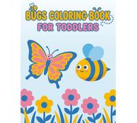 Bugs Coloring Book for Toddlers: 45 Big and Simple Bug Pages with Bold Lines for Kids Ages 1-4, Featuring Butterflies, Bees, Beetles, and Dragonflies