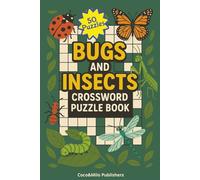 Bugs Crossword Puzzles: Bugs and Insects Crossword Puzzle Book with Easy To Read Print Crossword Puzzles about Insects, Bugs and Critters