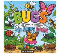 Bugs - Cute, Crawley & Colorful Coloring Book: 50 Pages of Insect Coloring Fun including Dot to Dot Images (Animal Friends Coloring Collection)
