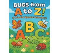 Bugs from A to Z!: A Colorful Alphabet Adventure