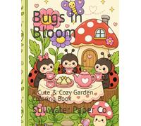 Bugs in Bloom: A Cute & Cozy Garden Coloring Book (Sweet & Mischievous Collection)