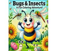 BUGS & INSECTS A FUN COLORING ADVENTURE: Discover and color 50 adorable bugs and insects illustrations in this fun and educational book