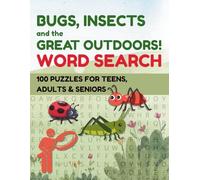 Bugs, Insects and the Great Outdoors! Word Search: 100 Puzzles for Teens, Adults & Seniors