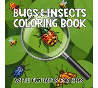 Bugs & Insects Coloring Book: Discover the World of Small Creatures with Engaging Coloring Pages and Fun Facts