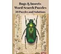 Bugs & Insects Word Search Puzzles - 50 Puzzles With Solutions: Insect Themed Word Search Games for Kids and Adults, Including Garden Insects Flying Bugs and Creepy Crawlers