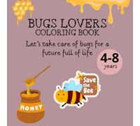 BUGS LOVERS COLORING BOOK: Let´s take care of the bugs for a future full of life (Love Nature)