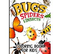 Bugs, Spiders & Insects Coloring Book for Kids: Cute and Easy Bug Designs with Spiders, Beetles, Butterflies and More for Kids Who Enjoy Nature Coloring