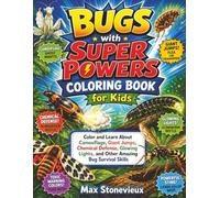 Bugs with Super Powers Coloring Book for Kids: Color and Learn About Camouflage, Giant Jumps, Chemical Defense, Glowing Lights, and Other Amazing Bug Survival Skills
