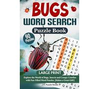 Bugs Word Search Puzzle Book: 90 Word Searches With Easy To Read, Large Print About Bugs, Insects, Creepy Crawlies And More | 6 X 9 inches, 115 Pages ... For Vacation, Travel, Holidays or Free Time