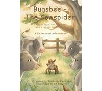 Bugsbee - The Cowspider: Eight legs. One big hat. A whole lot of heart! (Bugsbee's Farmyard Adventures)