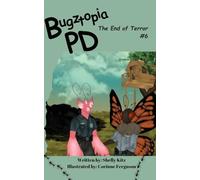 Bugztopia PD: The End of Terror: 6 (The Bugztopia Pd)