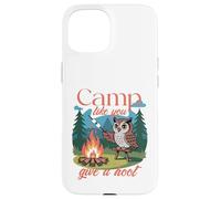 Búho de campamento, campamento como tú da un grito Carcasa para iPhone 15