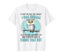 Búho, no es mi culpa que hayas sido normal Camiseta