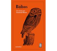 Búhos: Un retrato por Desmond Morris (NATURALEZAS)