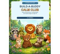 Build a Buddy Calm Club: Twelve Animal Stories, Calming Skills and Creative Pages for ages 4-8
