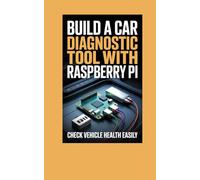 BUILD A CAR DIAGNOSTIC TOOL WITH RASPBERRY PI: check vehicle health easily