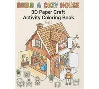 Build A Cozy House 3D Paper Craft Activity Coloring Book: Color, Cut, Fold, and Glue to Build Your Own Cozy Miniature Houses, Cute Rooms, and ... and Stress Relief Craft Gift for All Ages