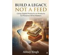 Build a Legacy, Not a Feed: Using Digital Products as Products to Preserve What Matters
