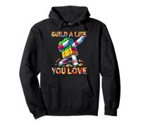 Build A Life You Love Funny Bricks Master Builder Dabbing Sudadera con Capucha