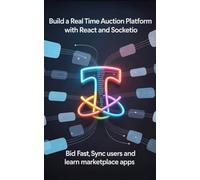 Build a Real Time Auction Platform with React and SocketIO: Bid Fast Sync Users and Learn Marketplace Apps