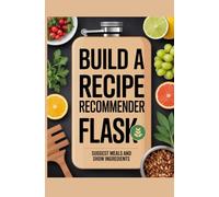 Build a Recipe Recommender With Flask: Suggest Meals and Show Ingredients