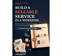 Build a Sellable Service in a Weekend: Define the Outcome, Scope, Price and Proof for One Simple Freelance Offer (Tesky One: Earn)