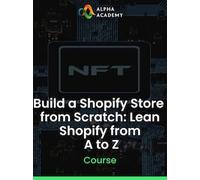 Build a Shopify Store from Scratch: Lean Shopify from A to Z - Alpha Academy Key - GLOBAL