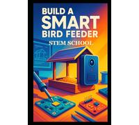 Build a Smart Bird Feeder: DIY Automated Feeding System