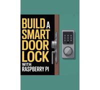 Build a Smart Door Lock With Raspberry Pi: Secure Homes and Offices Effortlessly