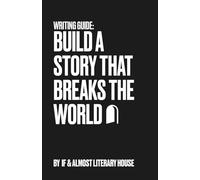 Build a Story That Breaks the World (Ugly Drafts)