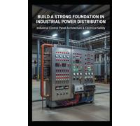 Build a Strong Foundation in Industrial Power Distribution: Industrial Control Panel Architecture & Electrical Safety