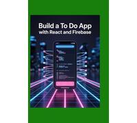 Build a To-Do App with React and Firebase: Track Tasks and Learn Real Projects
