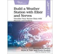 Build a Weather Station with Elixir and Nerves: Visualize Your Sensor Data with Phoenix and Grafana