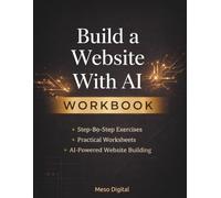 Build a Website With AI Workbook: Practical Exercises, Templates, and Prompts for Creating Websites Without Code