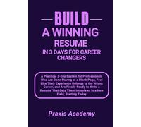 Build A Winning Resume In 3 Days For Career Changers: A Practical 3-Day System for Professionals Who Are Done Staring at a Blank Page, Feel Like Their Experience Belongs to the Wrong Career