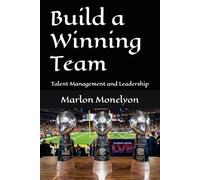 Build a Winning Team: Talent Management and Leadership