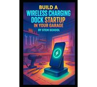 Build a Wireless Charging Dock Startup in Your Garage: Design and Sell Stylish Charging Stands for Desks and Nightstands