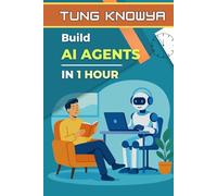 Build AI Agents in 1 Hour: Step-by-Step Guide to Creating No-Code AI Copilot Assistants That Work Tirelessly for You (24h Personal & Business Transformation)