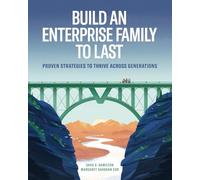 Build an Enterprise Family to Last: Proven Strategies to Thrive Across Generations