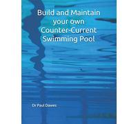 Build and Maintain your own Counter-Current Swimming Pool
