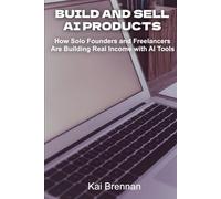 Build and Sell AI Products: How Solo Founders and Freelancers Are Building Real Income with AI Tools