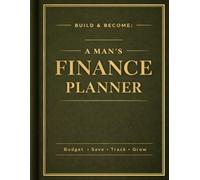 Build & Become: A Man’s Finance Planner - Green edition: Daily Budget, Savings, Debt Tracking & Goal Setting Journal