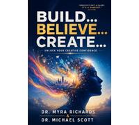Build… Believe… Create…: Unlock Your Creative Confidence
