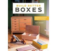 Build Better Boxes: Easy Steps to Master a Classic Craft